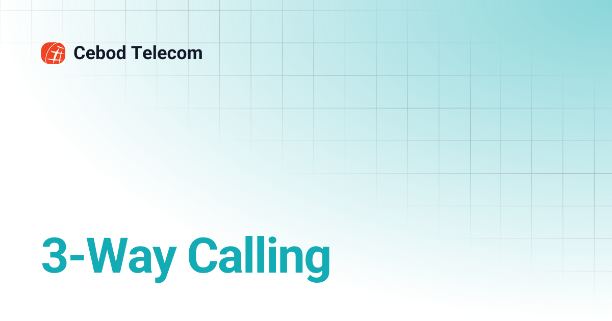 3-Way Calling | Cebod Telecom