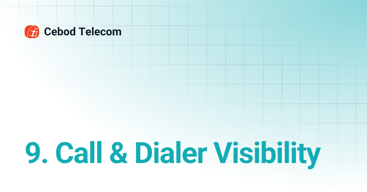 9. Call & Dialer Visibility | Cebod Telecom